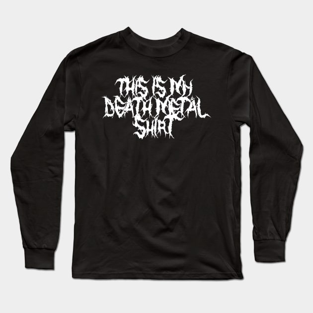 This is my Death Metal shirt Long Sleeve T-Shirt by jonah block